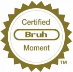 343689_certified-bruh-moment-tm-54850213.webp 343689_certified-bruh-moment-tm-54850213.webp